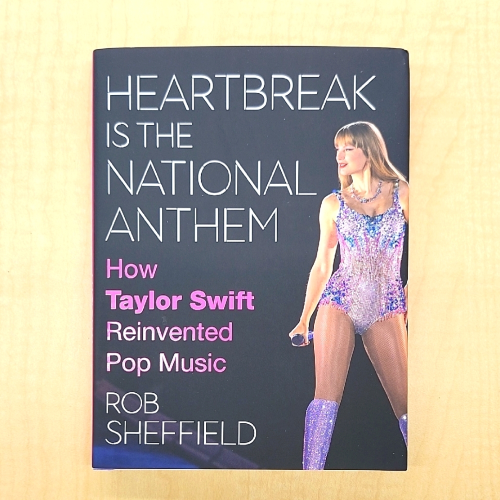 Heartbreak Is The National Anthem : How Taylor Swift Reinvented Pop Music - Book